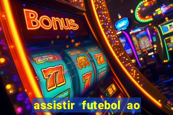 assistir futebol ao vivo sem virus